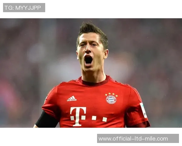 莱万在欧冠赛场火力全开10场12球争金靴形势大好